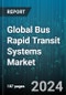 Global Bus Rapid Transit Systems Market by Type (Articulated, Standard), System (Closed BRT System, Open BRT System) - Forecast 2024-2030 - Product Thumbnail Image