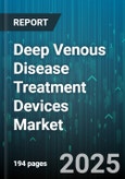 Deep Venous Disease Treatment Devices Market by Product Type, Treatment Type, End User, Application - Global Forecast to 2030- Product Image