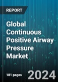 Global Continuous Positive Airway Pressure Market by Automation (Adults, Neonates & Infants), Age Group (Adults, Neonates & Infants), End-User - Forecast 2024-2030- Product Image