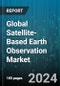 Global Satellite-Based Earth Observation Market by Satellite Type (Hyperspectral Satellites, Optical Satellites, Radar Satellites), Product Type (Earth Observation Data, Value-Added Services), Satellite Orbit, Applications, End-Use - Forecast 2024-2030 - Product Thumbnail Image