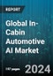 Global In-Cabin Automotive AI Market by Offering (Hardware, Software), Component (Biometric Scanners, Field Programmable Gate Array (FPGA), Graphics Processing Unit (GPU)), Technology, Process, Application - Forecast 2024-2030 - Product Thumbnail Image