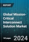 Global Mission-Critical Interconnect Solution Market by Component (Hardware, Software), Application (Aerospace & Defense, Industrial, Medical Technology) - Forecast 2024-2030 - Product Image