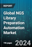 Global NGS Library Preparation Automation Market by Sequencing Type (DNA Sequencing, RNA Sequencing), Product (Automated Instruments, Automated Kits & Consumables), End User - Forecast 2024-2030- Product Image