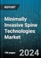 Minimally Invasive Spine Technologies Market by Product, Technology Type, Surgery Type, Application, End User - Global Forecast 2025-2030 - Product Image