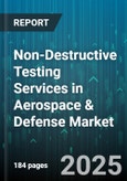 Non-Destructive Testing Services in Aerospace & Defense Market by Testing Technique, Methodology, Components Tested, Application, End User, Deployment - Global Forecast to 2030- Product Image
