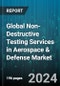 Global Non-Destructive Testing Services in Aerospace & Defense Market by Type (Equipment, Services), Method (Surface Inspection, Visual Inspection, Volumetric Inspection), End-user - Forecast 2024-2030 - Product Thumbnail Image