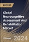 Global Neurocognitive Assessment And Rehabilitation Market Size, Share & Trends Analysis Report By Component (Neurorehabilitation Therapy, and Neurocognitive Assessment Testing), By Providers, By Regional Outlook and Forecast, 2023 - 2030 - Product Image