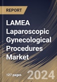 LAMEA Laparoscopic Gynecological Procedures Market Size, Share & Trends Analysis Report By End-use (Hospitals, Clinics, and Ambulatory Surgery Centers (ASCs)), By Procedures, By Country and Growth Forecast, 2023 - 2030- Product Image