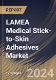 LAMEA Medical Stick-to-Skin Adhesives Market Size, Share & Trends Analysis Report By Type, By Backing Material (Paper, Fabric, Plastic, and Others), By Application, By End-User, By Product, By Country and Growth Forecast, 2023 - 2030- Product Image