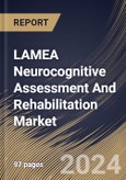LAMEA Neurocognitive Assessment And Rehabilitation Market Size, Share & Trends Analysis Report By Component (Neurorehabilitation Therapy, and Neurocognitive Assessment Testing), By Providers, By Country and Growth Forecast, 2023 - 2030- Product Image