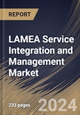 LAMEA Service Integration and Management Market Size, Share & Trends Analysis Report By Component (Solution and Services), By Organization Size (Large Enterprises, and Small & Medium Enterprises), By Vertical, By Country and Growth Forecast, 2023 - 2030- Product Image