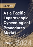 Asia Pacific Laparoscopic Gynecological Procedures Market Size, Share & Trends Analysis Report By End-use (Hospitals, Clinics, and Ambulatory Surgery Centers (ASCs)), By Procedures, By Country and Growth Forecast, 2023 - 2030- Product Image