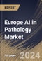 Europe AI in Pathology Market Size, Share & Trends Analysis Report By Neural Network, By Application (Drug Discovery, Disease Diagnosis & Prognosis, Clinical Workflow, and Others), By End User, By Component, By Country and Growth Forecast, 2023 - 2030 - Product Image