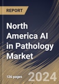 North America AI in Pathology Market Size, Share & Trends Analysis Report By Neural Network, By Application (Drug Discovery, Disease Diagnosis & Prognosis, Clinical Workflow, and Others), By End User, By Component, By Country and Growth Forecast, 2023 - 2030- Product Image