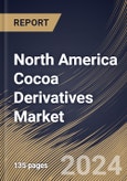 North America Cocoa Derivatives Market Size, Share & Trends Analysis Report By Application, By Distribution Channel (B2B, and B2C), By Product (Cocoa Powder, Cocoa Butter, Cocoa Mass/Liquor, and Others), By Country and Growth Forecast, 2023 - 2030- Product Image