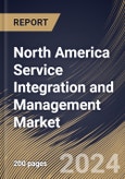 North America Service Integration and Management Market Size, Share & Trends Analysis Report By Component (Solution and Services), By Organization Size (Large Enterprises, and Small & Medium Enterprises), By Vertical, By Country and Growth Forecast, 2023 - 2030- Product Image