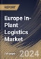 Europe In-Plant Logistics Market Size, Share & Trends Analysis Report By Location (Assembly/Production Lines, Storage Facilities, Packaging Workstations, and Others), By Product, By Application, By Country and Growth Forecast, 2023 - 2030 - Product Image