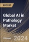 Global AI in Pathology Market Size, Share & Trends Analysis Report By Neural Network, By Application (Drug Discovery, Disease Diagnosis & Prognosis, Clinical Workflow, and Others), By End User, By Component, By Regional Outlook and Forecast, 2023 - 2030 - Product Image