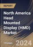 North America Head Mounted Display (HMD) Market Size, Share & Trends Analysis Report By Technology, By Connectivity, By Component (Displays, Controllers, Processors & Memories, Lenses, Cameras, Sensors and Others), By Application, By Country and Growth Forecast, 2023 - 2030- Product Image