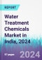 Water Treatment Chemicals Market in India, 2024 - Product Thumbnail Image