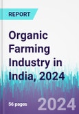Organic Farming Industry in India, 2024- Product Image