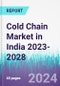 Cold Chain Market in India 2023-2028 - Product Image