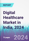 Digital Healthcare Market in India, 2024- Product Image