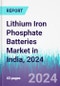 Lithium Iron Phosphate Batteries Market in India, 2024 - Product Thumbnail Image