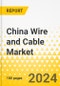 China Wire and Cable Market: Focus on Application, Product, and Voltage - Analysis and Forecast, 2023-2032 - Product Thumbnail Image