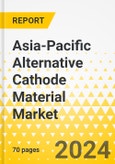 Asia-Pacific Alternative Cathode Material Market: Analysis and Forecast, 2023-2032- Product Image