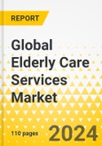 Global Elderly Care Services Market: Focus on Services, Application, Region, and Competitive Landscape - Analysis and Forecast, 2024-2033- Product Image