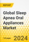 Global Sleep Apnea Oral Appliances Market: Focus on End Users, Product, Distribution Channel, Region, and Competitive Landscape - Analysis and Forecast, 2024-2033 - Product Image
