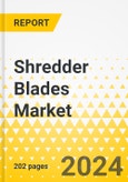 Shredder Blades Market: A Global and Regional Analysis, 2023-2033- Product Image