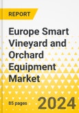 Europe Smart Vineyard and Orchard Equipment Market: Analysis and Forecast, 2023-2028- Product Image