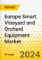 Europe Smart Vineyard and Orchard Equipment Market: Analysis and Forecast, 2023-2028 - Product Image