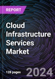Cloud Infrastructure Services Market by Services, By Deployment, By Verticals, And By Region, Regional Outlook - Global Forecast up to 2030- Product Image