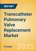 Transcatheter Pulmonary Valve Replacement (TPVR) Market Size by Segments, Share, Regulatory, Reimbursement, Procedures and Forecast to 2033- Product Image