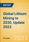 Global Lithium Mining to 2030, Update 2023 - Product Thumbnail Image