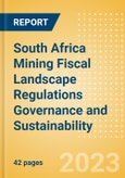 South Africa Mining Fiscal Landscape Regulations Governance and Sustainability (2023)- Product Image