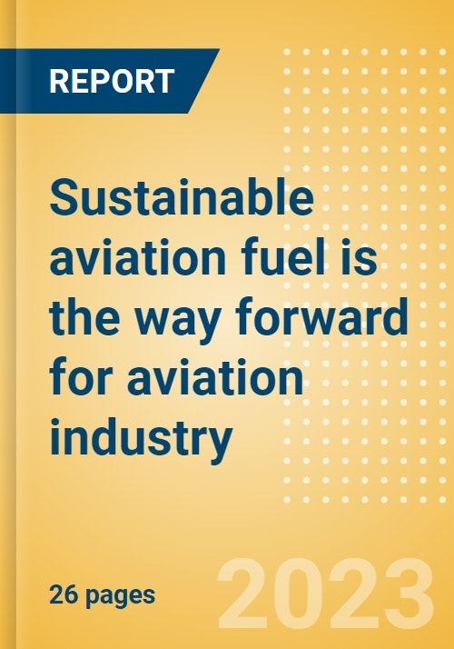 Sustainable aviation fuel is the way forward for aviation industry