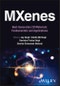 MXenes: Next-Generation 2D Materials. Fundamentals and Applications. Edition No. 1 - Product Image