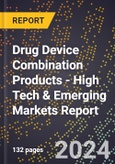 2024 Global Forecast for Drug Device Combination Products (2025-2030 Outlook) - High Tech & Emerging Markets Report- Product Image