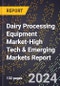 2024 Global Forecast for Dairy Processing Equipment Market (2025-2030 Outlook)-High Tech & Emerging Markets Report - Product Thumbnail Image
