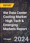 2024 Global Forecast for the Data Center Cooling Market (2025-2030 Outlook) - High Tech & Emerging Markets Report - Product Image
