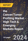 2024 Global Forecast for the Cancer/Tumor Profiling Market (2025-2030 Outlook) - High Tech & Emerging Markets Report- Product Image