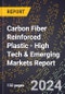2024 Global Forecast for Carbon Fiber Reinforced Plastic (2025-2030 Outlook) - High Tech & Emerging Markets Report - Product Image