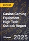 2025 Global Forecast for Casino Gaming Equipment (2026-2031 Outlook)-High Tech Outlook Report - Product Thumbnail Image