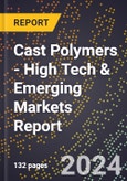 2024 Global Forecast for Cast Polymers (2025-2030 Outlook) - High Tech & Emerging Markets Report- Product Image