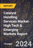 2024 Global Forecast for Catalyst Handling Services Market (2025-2030 Outlook)-High Tech & Emerging Markets Report- Product Image