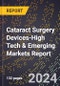 2024 Global Forecast for Cataract Surgery Devices (2025-2030 Outlook)-High Tech & Emerging Markets Report - Product Thumbnail Image